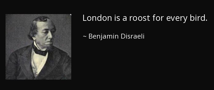 London is a roost for every bird